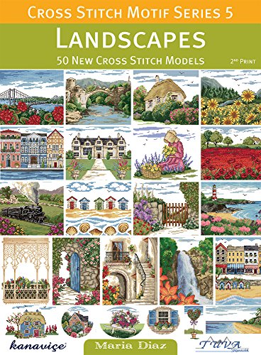 Cross Stitch Motif Series 5: Landscapes: 50 New Cross Stitch Models (Cross Stitch Motif, 5, Band 5)